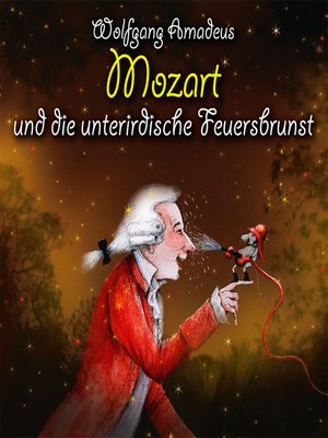 cover image of Wolfgang Amadeus Mozart und die unterirdische Feuersbrunst